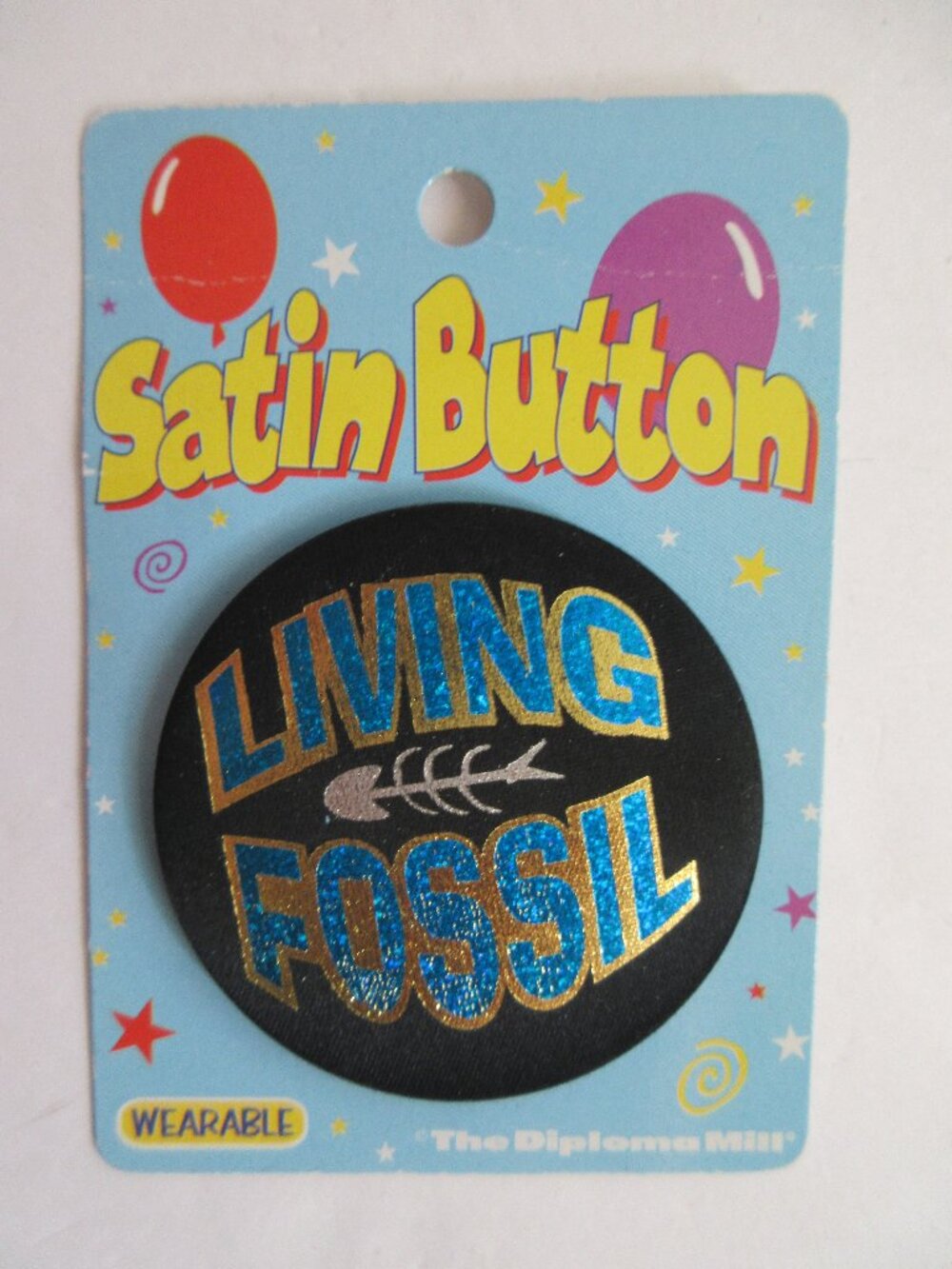 Satin Button " Living Fossil" Wearable Birthday Pin NEW Beistle Diploma Mill